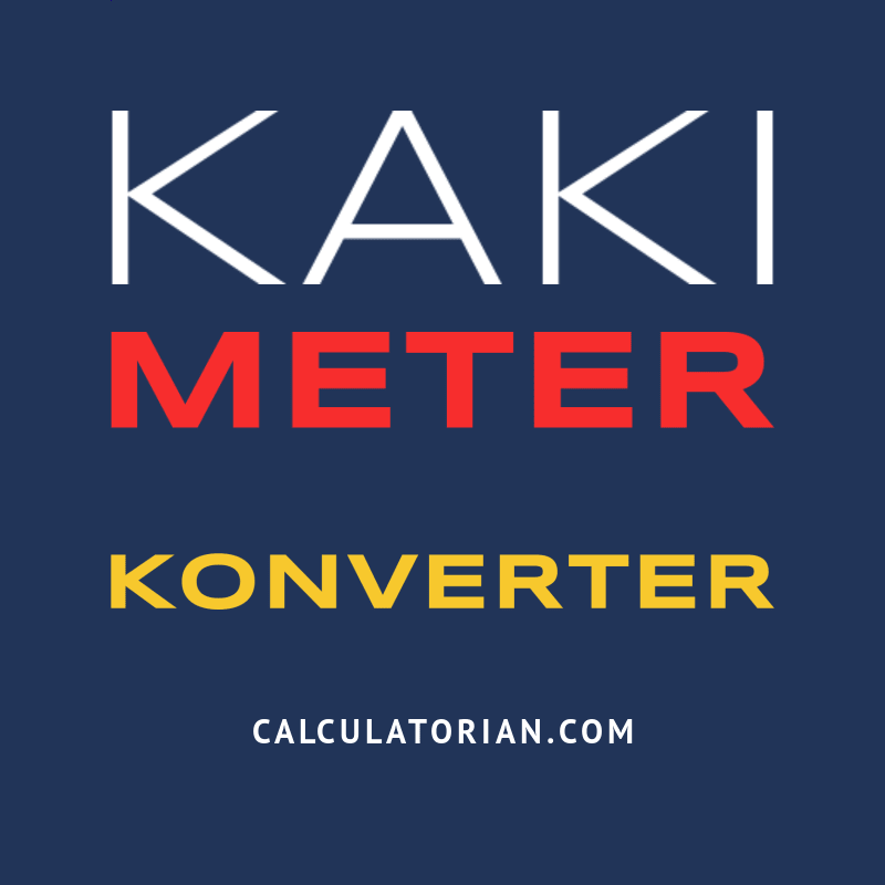 Konversi Dari Kaki Ke Meter konversi-dari-kaki-ke-meter
